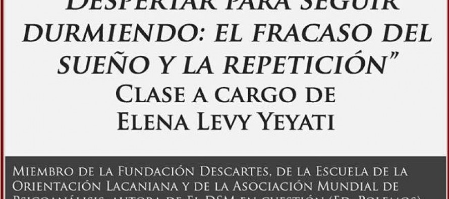 Despertar para seguir durmiendo: el fracaso del sueño y la repetición, clase a cargo de la psicoanalista Elena Levy Yeyati