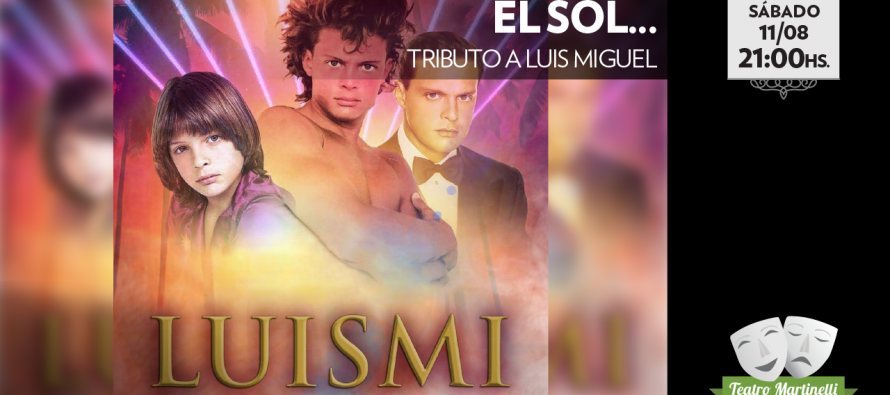 Llega un tributo a Luis Miguel al Teatro Martinelli