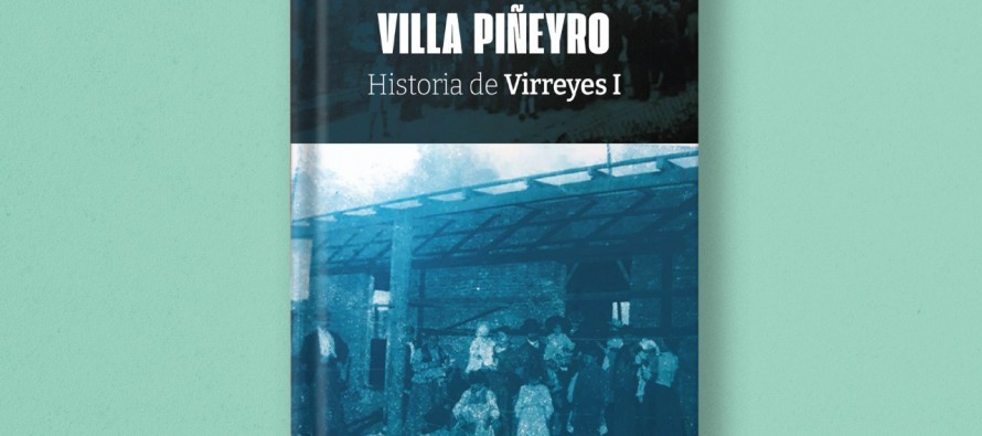 ‘Villa Piñeyro. Historia de Virreyes I’, el libro que se presenta en el Palacio Otamendi